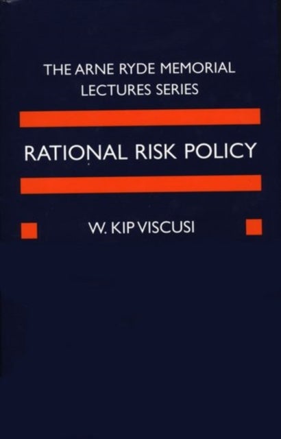 Rational Risk Policy - The 1996 Arne Ryde Memorial Lectures