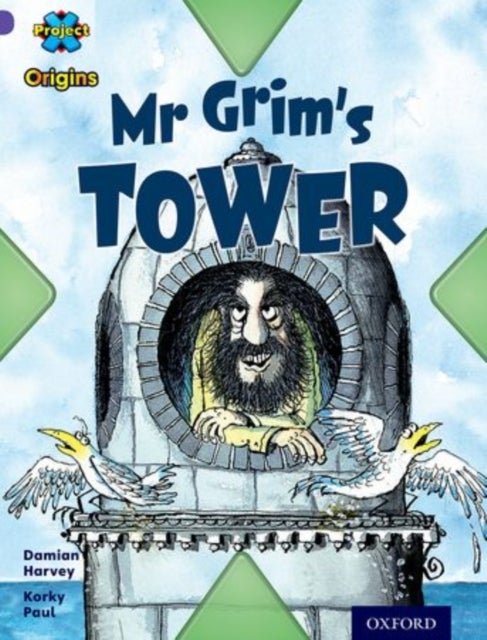 Project X Origins: Purple Book Band, Oxford Level 8: Buildings: Mr Grim''s Tower