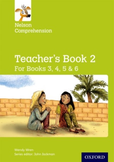 Nelson Comprehension: Years 3, 4, 5 & 6/Primary 4, 5, 6 & 7: Teacher''s Book for Books 3, 4, 5 & 6