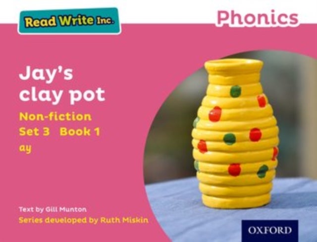 Read Write Inc. Phonics: Jay''s Clay Pot (Pink Set 3 Non-fiction 1)