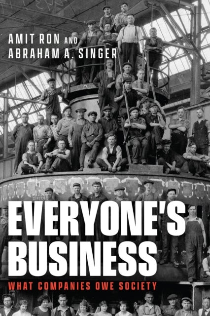 Everyone`s Business – What Companies Owe Society - What Companies Owe Society