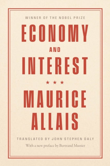 Economy and Interest – A New Presentation of the Fundamental Problems Related to the Economic Role of the Rate of Interest and Their Solutions - A New Presentation of the Fundamental Problems Related to the Economic Role of the Rate of Interest and Their Solutions