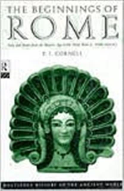 The Beginnings of Rome - Italy and Rome from the Bronze Age to the Punic Wars (c.1000–264 BC)