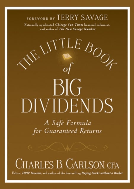 The Little Book of Big Dividends – A Safe Formula for Guaranteed Returns - A Safe Formula for Guaranteed Returns