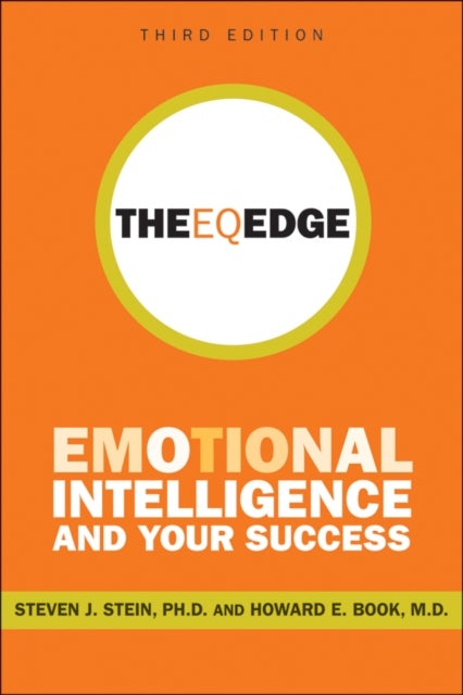 The EQ Edge – Emotional Intelligence and Your Success 3e - Emotional Intelligence and Your Success
