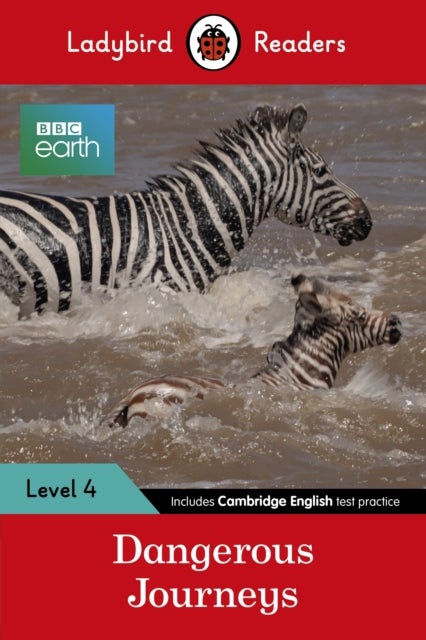 BBC Earth: Dangerous Journeys - Ladybird Readers Level 4