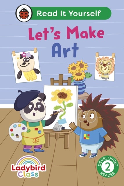 Ladybird Class Let''s Make Art: Read It Yourself - Level 2 Developing Reader