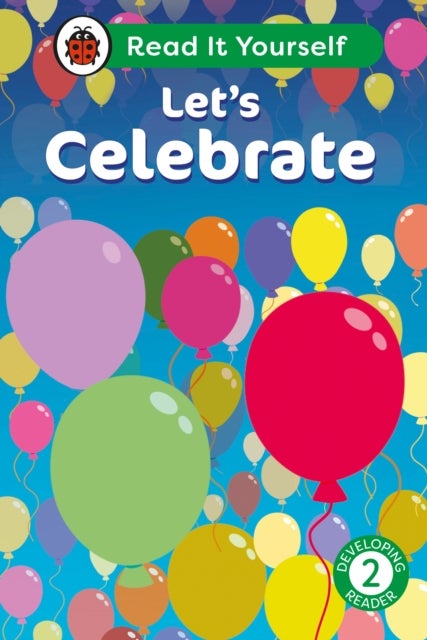 Let''s Celebrate: Read It Yourself - Level 2 Developing Reader