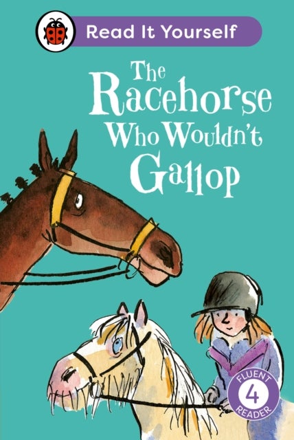 The Racehorse Who Wouldn''t Gallop: Read It Yourself - Level 4 Fluent Reader