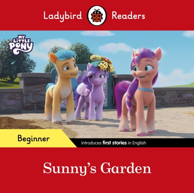 Ladybird Readers Beginner Level – My Little Pony – Sunny''s Garden (ELT Graded Reader)