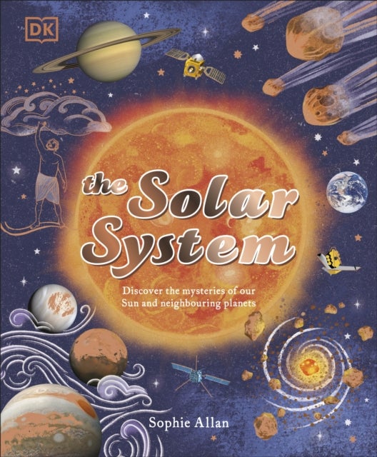Solar System - Discover the Mysteries of Our Sun and Neighbouring Planets