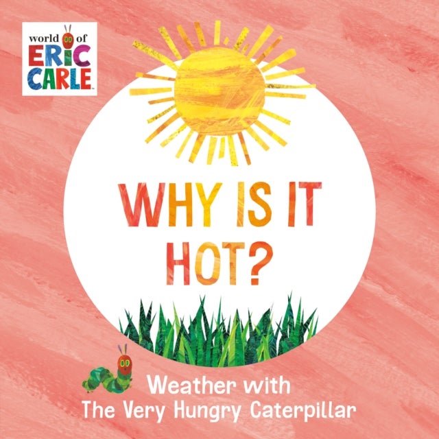 Why Is It Hot? - Weather with The Very Hungry Caterpillar