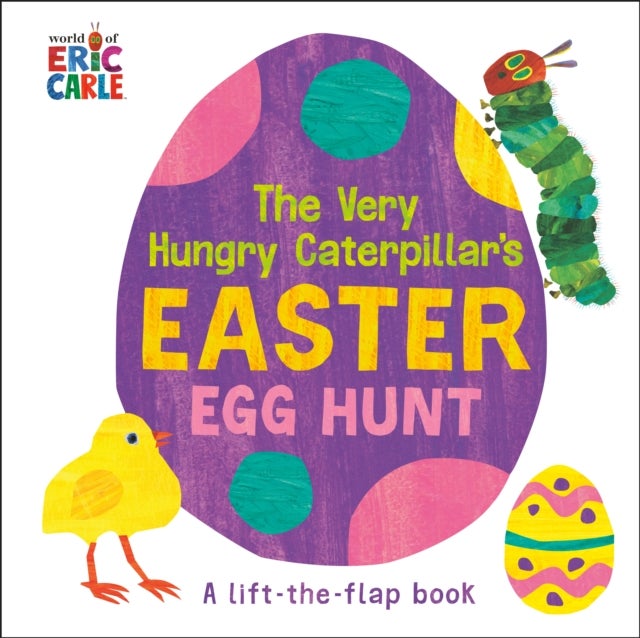 The Very Hungry Caterpillar''s Easter Egg Hunt - A Lift-the-Flap-Book
