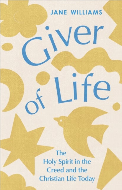 Giver of Life - The Holy Spirit in the Creed and in the Christian Life Today