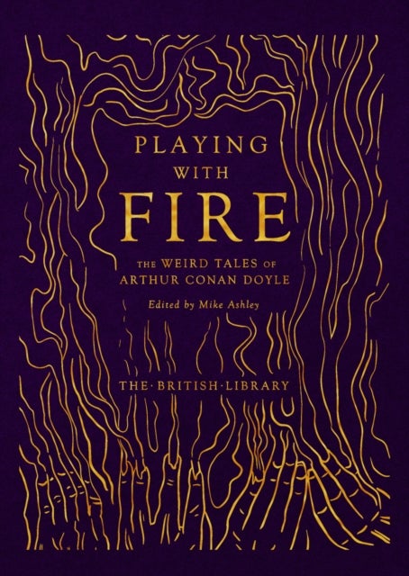 Playing With Fire - The Weird Tales of Arthur Conan Doyle