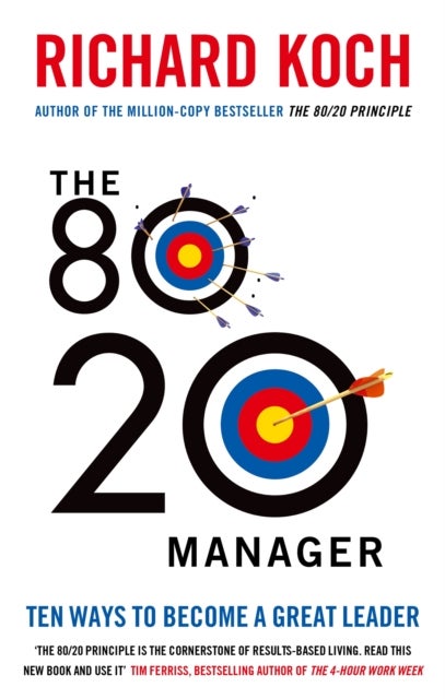 80/20 Manager - Ten ways to become a great leader