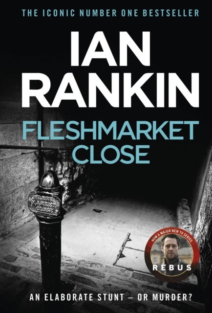 Fleshmarket Close - The number one bestselling series that inspired BBC One’s REBUS