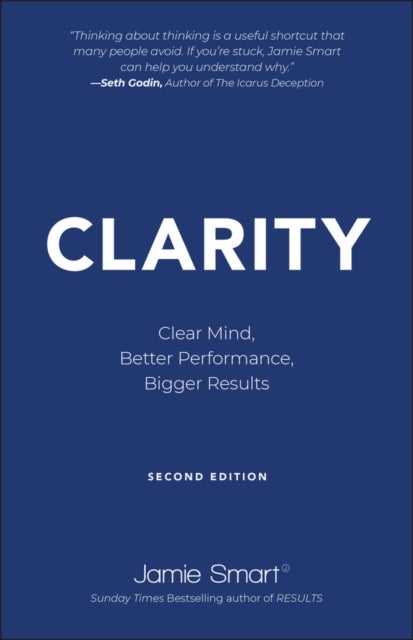 Clarity: Clear Mind, Better Performance, Bigger Re sults 2e - Clear Mind, Better Performance, Bigger Results