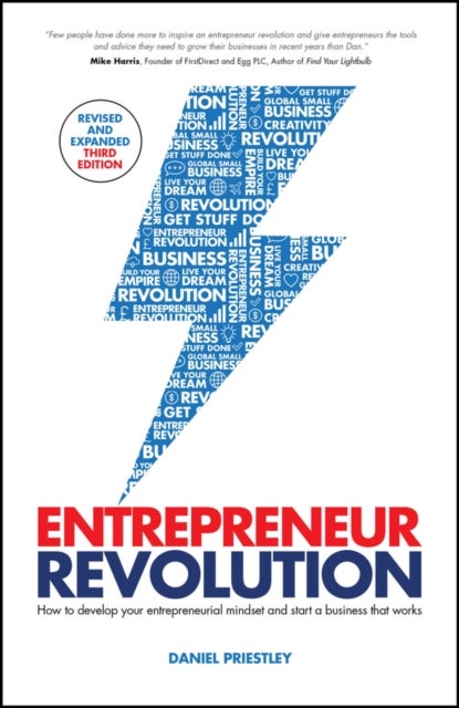 Entrepreneur Revolution – How to Develop your Entrepreneurial Mindset and Start a Business that Works - How to Develop your Entrepreneurial Mindset and Start a Business that Works