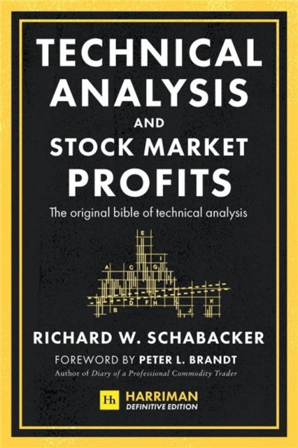 Technical Analysis and Stock Market Profits (Harriman Definitive Edition) - The original bible of technical analysis