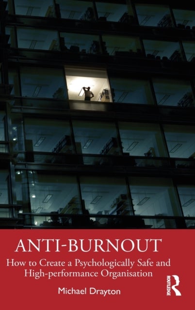 Anti-burnout - How to Create a Psychologically Safe and High-performance Organisation