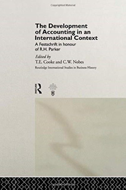 The Development of Accounting in an International Context - A Festschrift in Honour of R. H. Parker