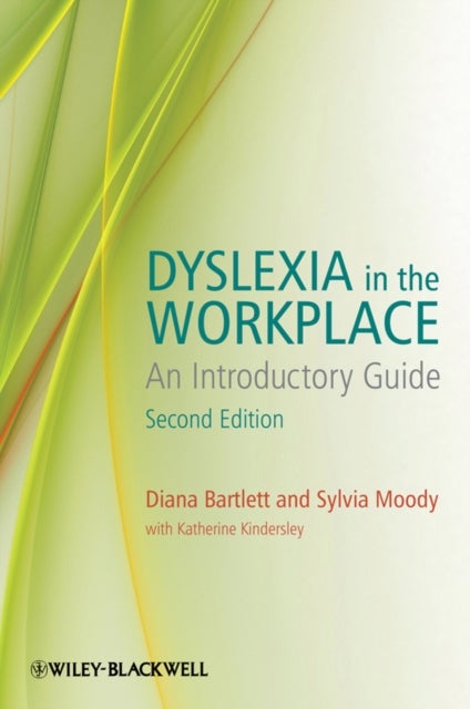 Dyslexia in the Workplace – An Introductory Guide 2e - An Introductory Guide