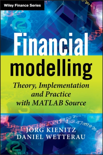Financial Modelling – Theory, Implementation and Practice with MATLAB Source - Theory, Implementation and Practice with MATLAB Source