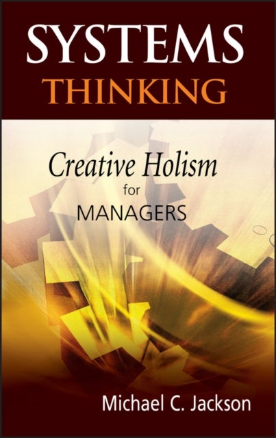 Systems Thinking – Creative Holism for Managers - Creative Holism for Managers