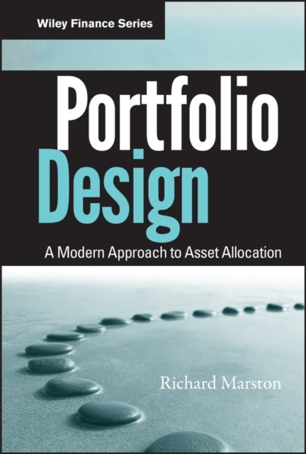 Portfolio Design – A Modern Approach to Asset Allocation - A Modern Approach to Asset Allocation