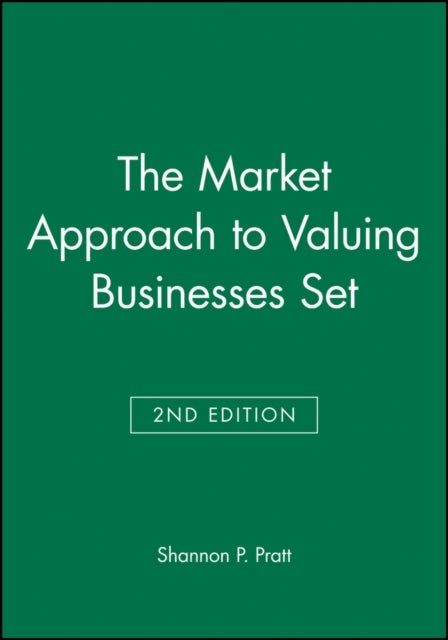 The Market Approach to Valuing Businesses 2e Set