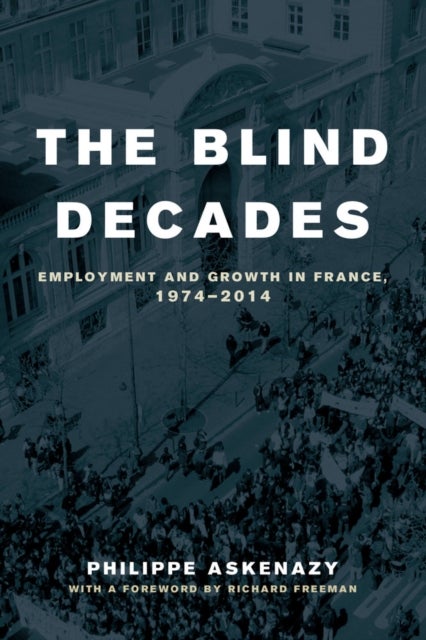 The Blind Decades – Employment and Growth in France, 1974–2014 - Employment and Growth in France, 1974-2014