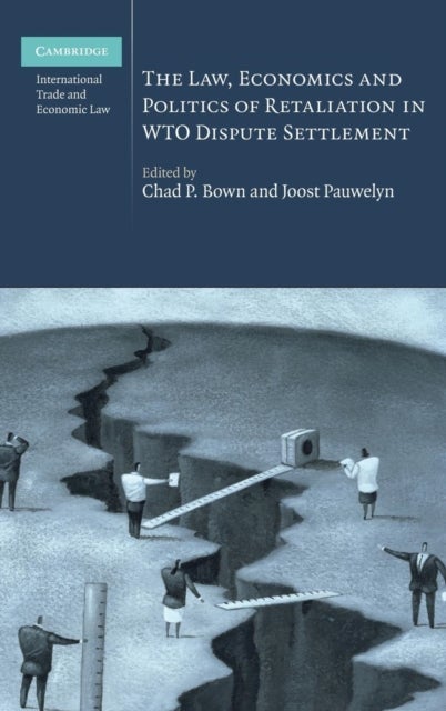 The Law, Economics and Politics of Retaliation in WTO Dispute             Settlement
