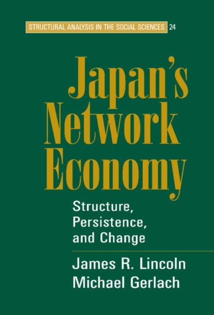 Japan''s Network Economy - Structure, Persistence, and Change