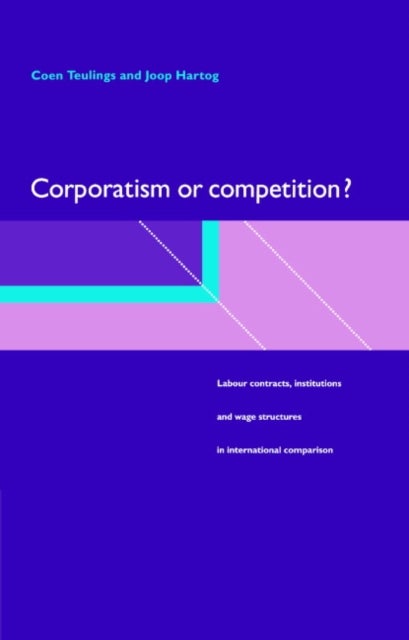 Corporatism or Competition? - Labour Contracts, Institutions and Wage Structures in International Comparison
