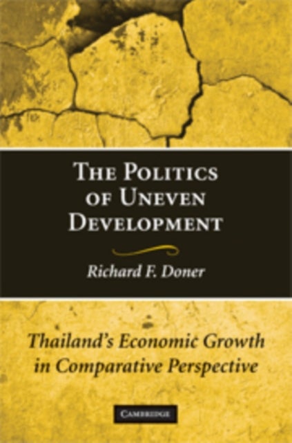 The Politics of Uneven Development - Thailand's Economic Growth in Comparative Perspective