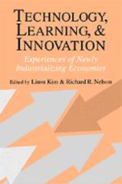 Technology, Learning, and Innovation - Experiences of Newly Industrializing Economies