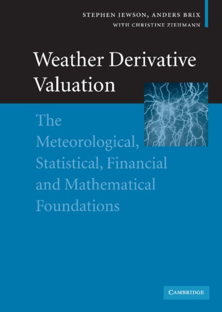Weather Derivative Valuation - The Meteorological, Statistical, Financial and Mathematical Foundations