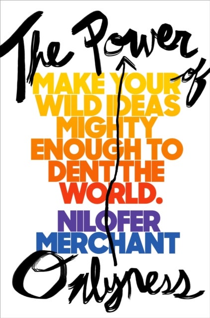 The Power of Onlyness - How to Make Your Ideas Mighty Enough to Dent the World