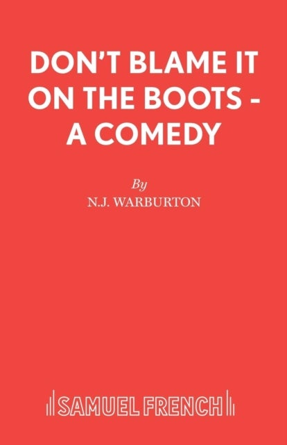 Don''t Blame It On The Boots - A Comedy - A Comedy