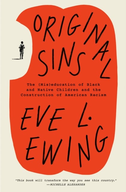 Original Sins - The (Mis)education of Black and Native Children and the Construction of American Racism
