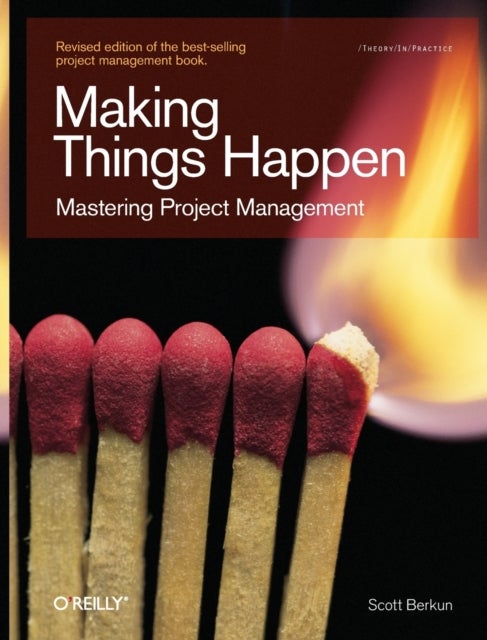 Making Things Happen : Theory in Practice - Mastering Project Management