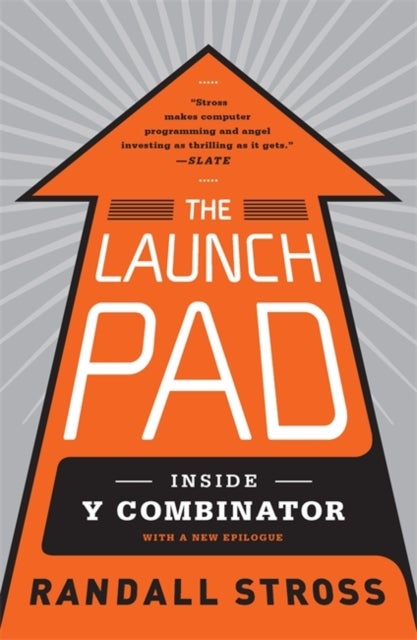 Launch Pad - Inside Y Combinator, Silicon Valley's Most Exclusive School for Startups