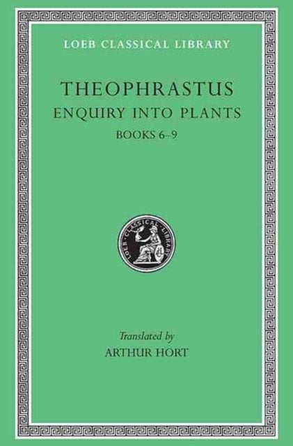 Enquiry into Plants, Volume II: Books 6¿9. On Odours. Weather Signs - Books 6–9