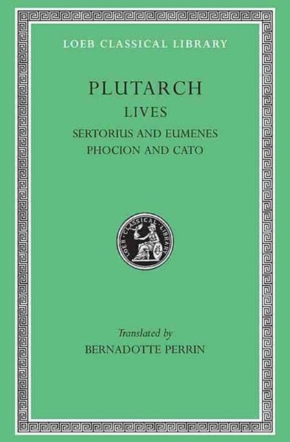 Lives, Volume VIII - Sertorius and Eumenes. Phocion and Cato