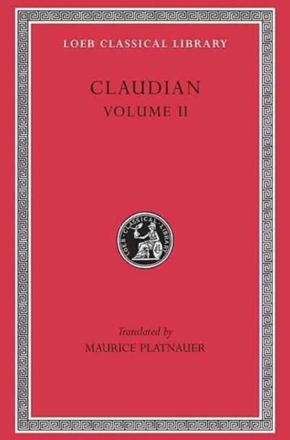 On Stilicho's Consulship 2-3. Panegyric on the Sixth Consulship of Honorius. The Gothic War. Shorter - On Stilicho’s Consulship 2–3. Panegyric on the Sixth Consulship of Honorius. The Gothic War. Shorter Poems. Rape of Proserpina