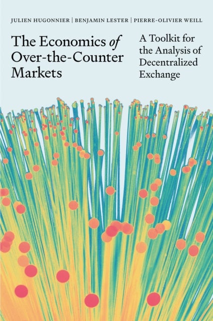 The Economics of Over–the–Counter Markets – A Toolkit for the Analysis of Decentralized Exchange - A Toolkit for the Analysis of Decentralized Exchange