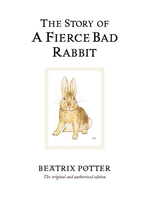 The Story of a Fierce Bad Rabbit - The original and authorized edition