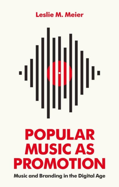 Popular Music as Promotion – Music and Branding in  the Digital Age - Music and Branding in the Digital Age