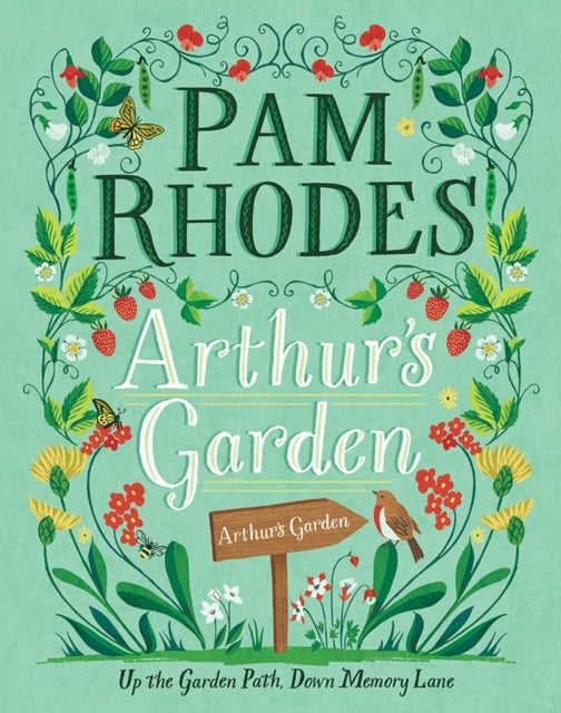 Arthur`s Garden – Up the garden path, down memory lane - Up the garden path, down memory lane
